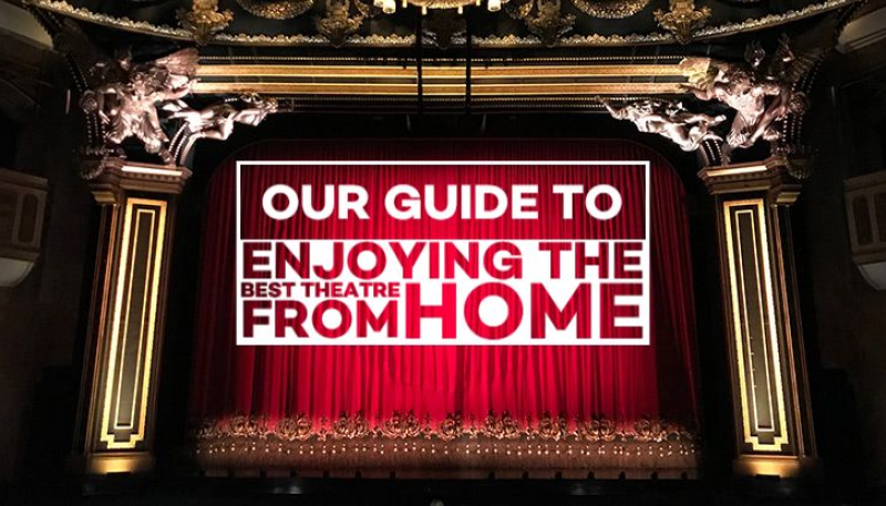 How to get your theatre fix while self isolating