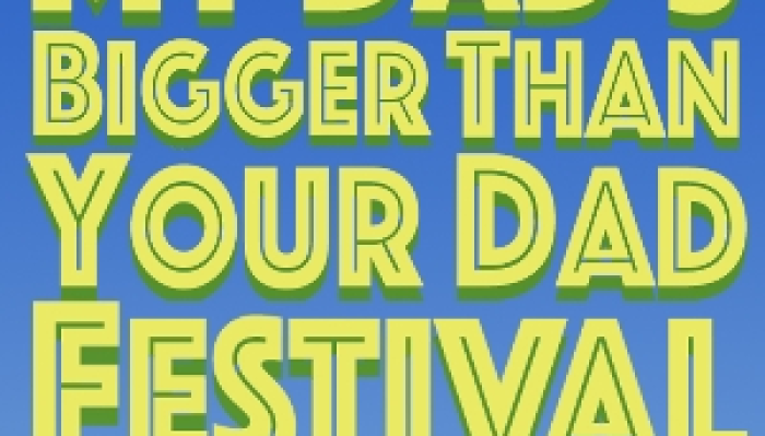 My Dad's Bigger Than Your Dad Festival 2022