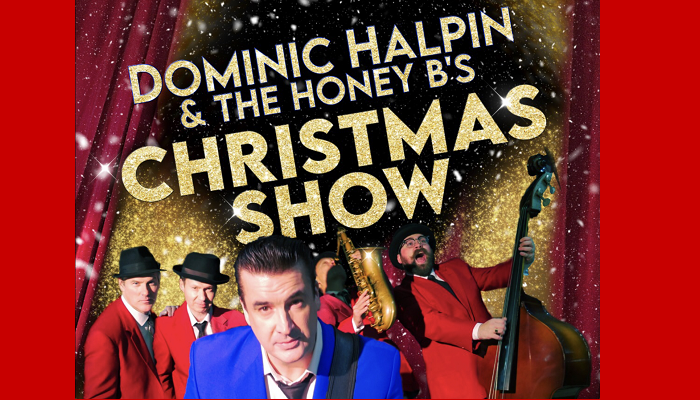 DOMINIC HALPIN & THE HONEY B’S CHRISTMAS SHOW