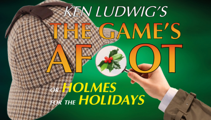 Ken Ludwig's The Game's Afoot (Or Holmes For The Holidays)