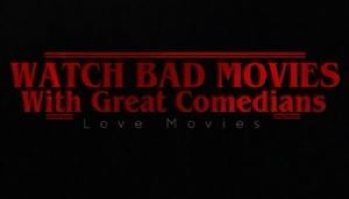Watch Bad Movies With Great Comedians