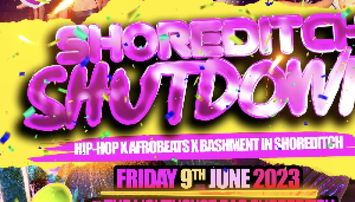 Shoreditch Shutdown - Hip Hop x Bashment x Afrobea