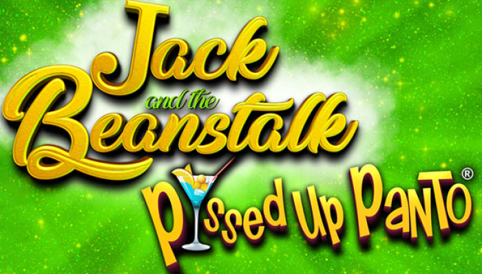 P*SSED UP PANTO – JACK AND THE BEANSTALK!