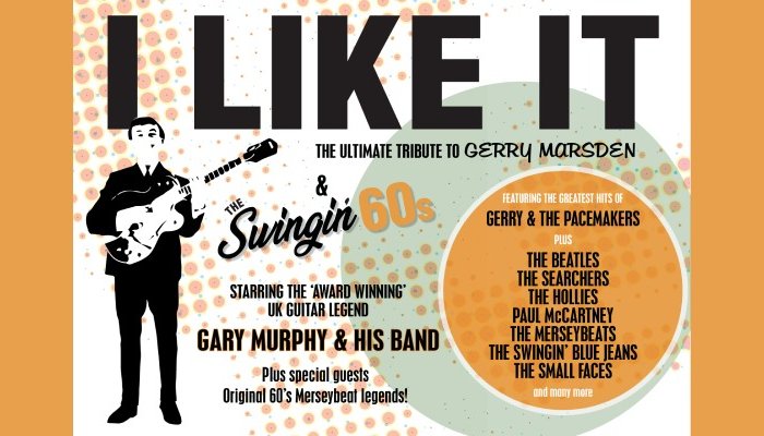 I LIKE IT - The Ultimate Tribute to Gerry Marsden and The Swinging Sixties