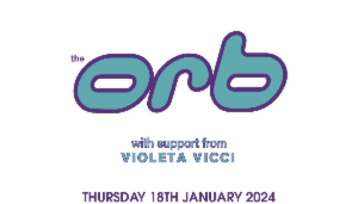 The Orb + support from Violeta Vicci