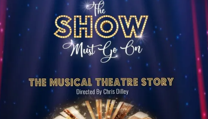 The Show Must Go on - The Musical Theatre Story